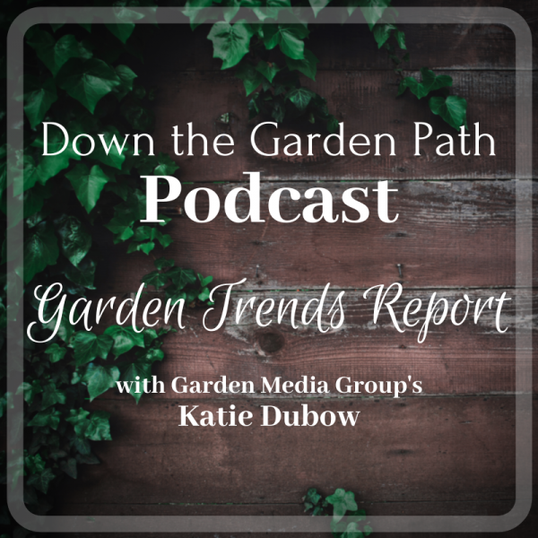 Down the Garden Path Podcast : Garden Media 2020 Trends Report